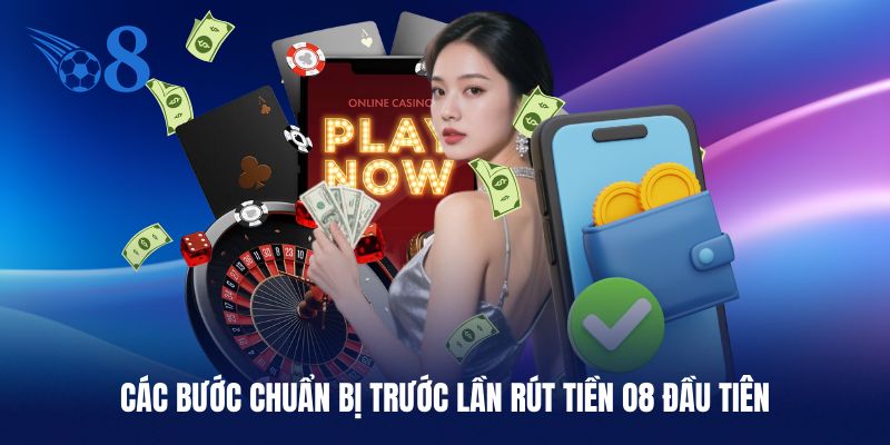 Người chơi cần có 3 thao tác trước lần rút tiền O8 đầu tiên