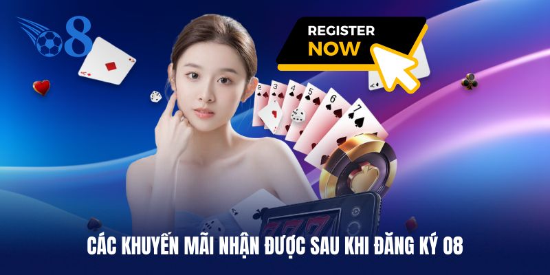 Các khuyến mãi nhận được sau khi đăng ký O8