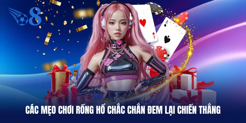 4 mẹo chơi rồng hổ tân binh nên biết