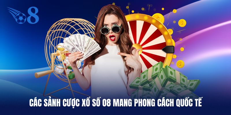 Top sảnh cược xổ số O8 uy tín hàng đầu thị trường