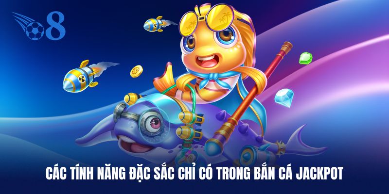 Tính năng tích hợp trên giao diện bắn cá Jackpot