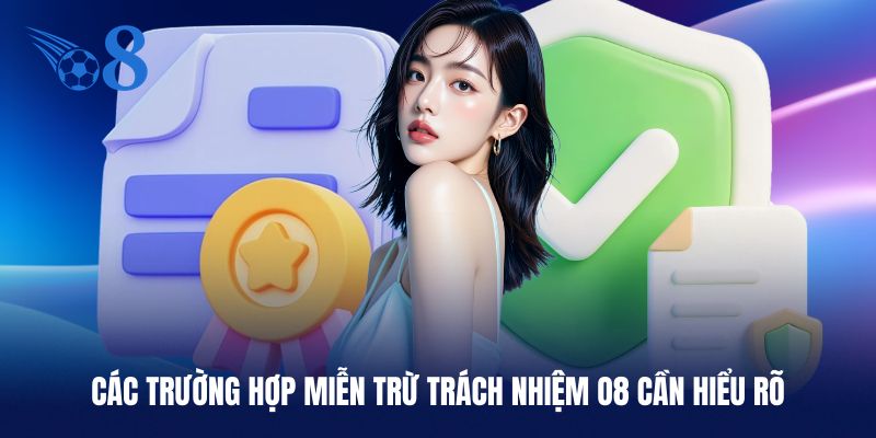 Một vài trường hợp miễn trừ trách nhiệm O8