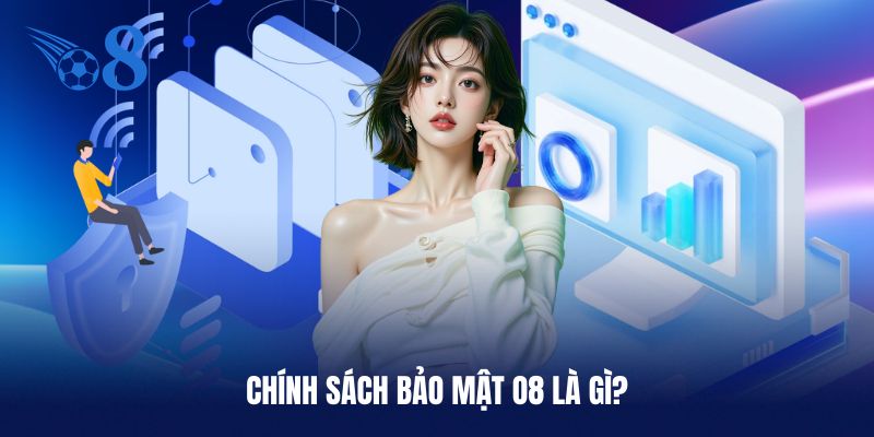 Giới thiệu qua về chính sách bảo mật O8