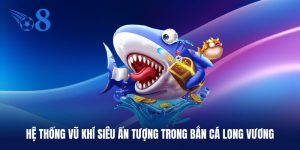 Vũ khí giúp bạn bắn cá Long Vương thần tốc