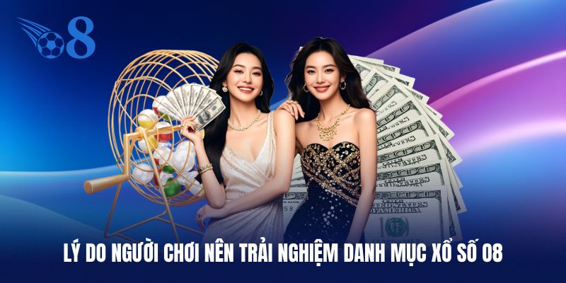 Ưu điểm khi tham gia trải nghiệm xổ số O8