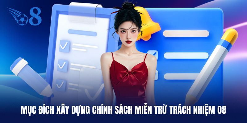 Mục đích thiết lập chính sách miễn trừ trách nhiệm O8