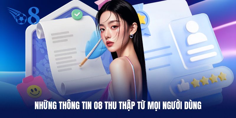 Những thông tin cá nhân O8 thu thập từ hội viên