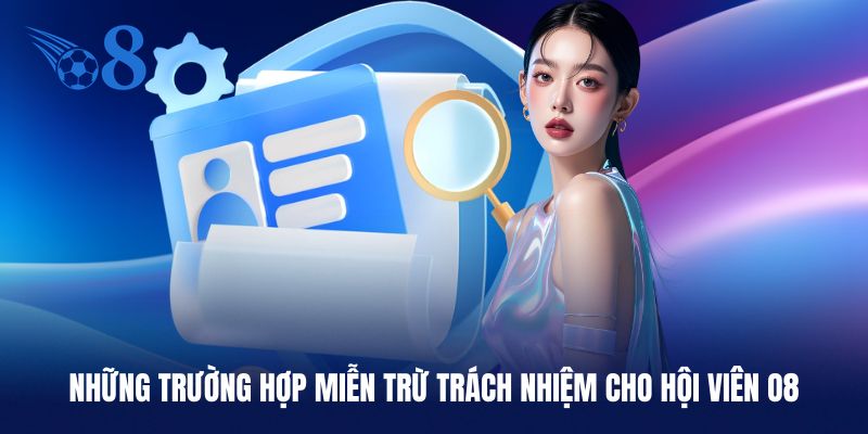 Những miễn trừ trách nhiệm cho hội viên tại O8