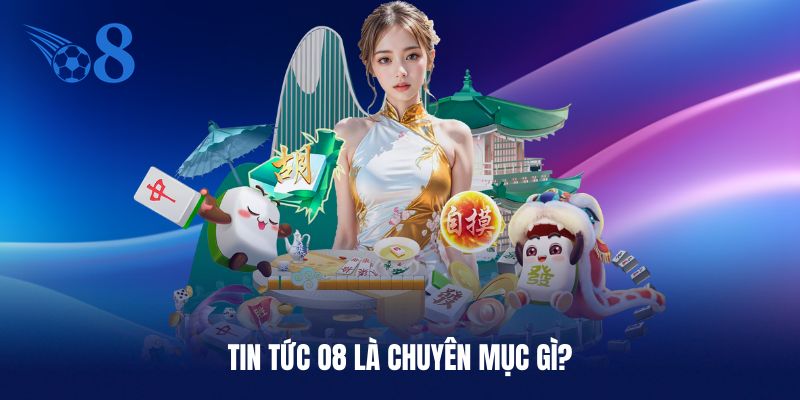 Sơ lược về tin tức O8